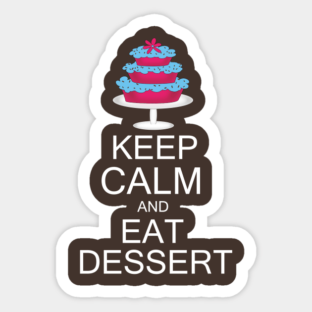 Keep calm and eat dessert Sticker by Lynnea